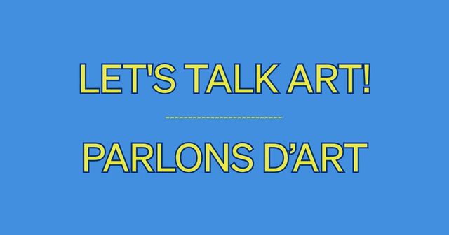 Let's Talk Art! | Parlons d’art