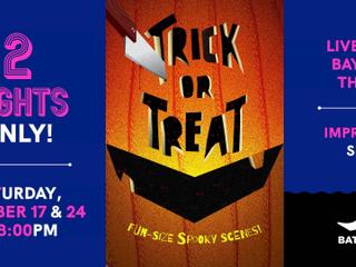 BATS Improv presents: Trick or Treat 10/17/26 & 10/24/26 [SHO]