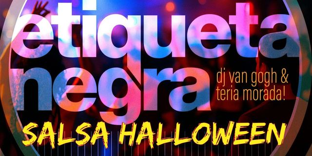 Salsa Halloween with Etiqueta Negra + DJ Van Gogh + Teria Morada!